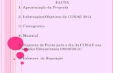 PAUTA 1- Apresentação da Proposta 2- Informações/Objetivos da CONAE 2014 3- Cronograma 4- Material 5- Sugestão de Pauta para o dia da CONAE nas Unidades.