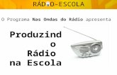 O Programa Nas Ondas do Rádio apresenta RÁD O-ESCOLA Produzindo Rádio na Escola.