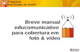 Breve manual educomunicativo para cobertura em foto & vídeo Programa Nas Ondas do Rádio.