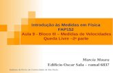 Instituto de Física da Universidade de São Paulo Introdução às Medidas em Física FAP152 Aula 9 - Bloco III – Medidas de Velocidades Queda Livre –2 a parte.