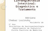 Linfangiectasia Intestinal: Diagnóstico e Tratamento Adriana Chebar Lozinsky Residente de 3° Ano Disciplina de Gastroenterologia Departamento de Pediatria.