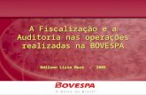 A Fiscalização e a Auditoria nas operações realizadas na BOVESPA Odilson Lírio Moré - 2005.