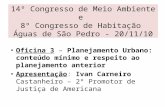 14º Congresso de Meio Ambiente e 8º Congresso de Habitação Águas de São Pedro - 20/11/10 Oficina 3 – Planejamento Urbano: conteúdo mínimo e respeito ao.