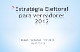 Jorge Pozzobom Prefeito 17/03/2012. Há mais candidatos que vagas, e a maioria não se elegerá. Mas, em política voto é capital!