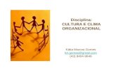 Disciplina: CULTURA E CLIMA ORGANIZACIONAL Kátia Marcos Gomes kri.gomes@gmail.com (43) 8404-9646.