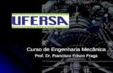 Curso de Engenharia Mecânica Prof. Dr. Francisco Edson Fraga.