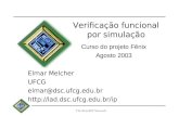 BRAZIL IP The BrazilIP Network BRAZIL IP The BrazilIP Network Verificação funcional por simulação Curso do projeto Fênix Agosto 2003 Elmar Melcher UFCG.