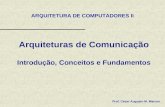 Arquiteturas de Comunicação Introdução, Conceitos e Fundamentos Prof. César Augusto M. Marcon ARQUITETURA DE COMPUTADORES II.