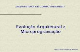 Evolução Arquitetural e Microprogramação Prof. César Augusto M. Marcon ARQUITETURA DE COMPUTADORES II.