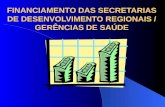 FINANCIAMENTO DAS SECRETARIAS DE DESENVOLVIMENTO REGIONAIS / GERÊNCIAS DE SAÚDE.