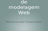 Metodologias de modelagem Web Marcelo Brandão Theodoro Júnior.