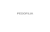 PEDOFILIA. O que é pedofilia? O que é pedofilia? Distúrbio de conduta sexual, onde o indivíduo adulto sente desejo compulsivo, de caráter homossexual.