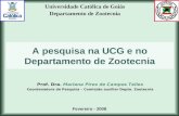 A pesquisa na UCG e no Departamento de Zootecnia Prof. Dra. Mariana Pires de Campos Telles Coordenadora de Pesquisa – Comissão auxiliar Depto. Zootecnia.