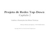 Projeto de Redes Top-Down Capítulo 2 Análise e Restrições das Metas Técnicas Copyright 2004 Cisco Press & Priscilla Oppenheimer Wilmar Oliveira de Queiroz.