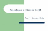 Psicologia e Direito Civil Prof. Joanna Heim. TEMAS A SEREM TRABALHADOS - Perícia Psicológica e assistência técnica - Formação e rompimento de vínculo.