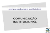 _comunicação para instituições COMUNICAÇÃO INSTITUCIONAL.