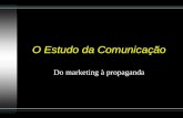 O Estudo da Comunicação Do marketing à propaganda.