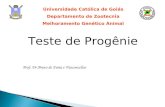 Universidade Católica de Goiás Departamento de Zootecnia Melhoramento Genético Animal Teste de Progênie Prof. Dr.Breno de Faria e Vasconcellos.