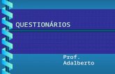 QUESTIONÁRIOS Prof. Adalberto. O que é um questionário ? Veículo de pesquisa (técnica de investigação) com as seguintes características:Veículo de pesquisa.