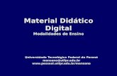 Material Didático Digital Modalidades de Ensino Universidade Tecnológica Federal do Paraná mansano@utfpr.edu.br.