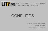 UNIVERSIDADE TECNOLÓGICA FEDERAL DO PARANÁ CONFLITOS Equipe: Fernanda Baumel Flavio de Melo Luciano Alves Ferreira.