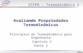 UTFPR – Termodinâmica 1 Avaliando Propriedades Termodinâmicas Princípios de Termodinâmica para Engenharia Capítulo 3 Parte 2.