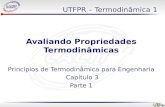 UTFPR – Termodinâmica 1 Avaliando Propriedades Termodinâmicas Princípios de Termodinâmica para Engenharia Capítulo 3 Parte 1.