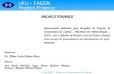UFU – FAGEN Project Finance 15/06/2005 - Projetos de Investimento de Capital PROJECT FINANCE Apresentação elaborada para disciplina de Projetos de Investimento.