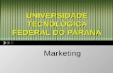 UNIVERSIDADE TECNOLÓGICA FEDERAL DO PARANÁ Marketing.