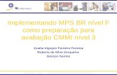Implementando MPS BR nível F como preparação para avaliação CMMI nível 3 Analia Irigoyen Ferreiro Ferreira Roberta da Silva Cerqueira Gleison Santos.