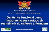 Genômica funcional como instrumento para estudo da resistência do cafeeiro a ferrugem Universidade Federal de Viçosa BIO 796 – Problemas Especiais III.