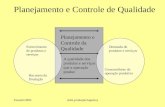 Possetti/2005Adm.produção/logística Planejamento e Controle de Qualidade Planejamento e Controle da Qualidade A qualidade dos produtos e serviços que a.