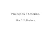 Projeções e OpenGL Alex F. V. Machado. Projeção Ortográfica x Projeção Planar.