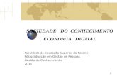 SOCIEDADE DO CONHECIMENTO ECONOMIA DIGITAL Faculdade de Educação Superior do Paraná Pós graduação em Gestão de Pessoas Gestão do Conhecimento 2011 1.
