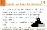 Administração da Produção - Petrônio Garcia Martins e Fernando Piero Laugeni – Editora Saraiva 14 Método do Caminho Crítico - Conjunto de técnicas utilizado.