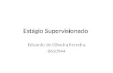 Estágio Supervisionado Eduardo de Oliveira Ferreira 0610944.