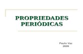 PROPRIEDADES PERIÓDICAS Paulo Vaz 2009. A tabela periódica dos elementos.