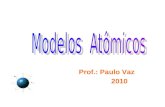 Prof.: Paulo Vaz 2010. Modelos atômicos A origem da palavra átomo A palavra átomo foi utilizada pela primeira vez na Grécia antiga, por volta de 400 aC.