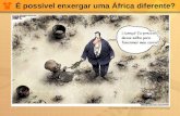 É possível enxergar uma África diferente? .