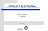 EDUCAÇÃO CORPORATIVA Desenvolvendo a Excelência Profissional e Organizacional Marisa Eboli FEA/USP ESCOLA DE GOVERNO - GOIÁS Goiânia, GO 28 de Junho de.