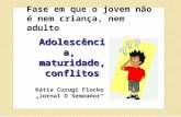 Fase em que o jovem não é nem criança, nem adulto Kátia Curugi Flocke Jornal O Semeador Adolescência, maturidade, conflitos.