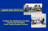 ADOLESCÊNCIA CURSO DE MEDICINA/UCPEL Núcleo de Pediatria Profª Luiza Helena Novaes.