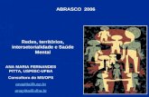 ABRASCO 2006 Redes, territórios, intersetorialidade e Saúde Mental ANA MARIA FERNANDES PITTA, USP/ISC-UFBA Consultora do MS/OPS anapitta@usp.br anapitta@ufba.br.