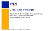 1 Visa Vale Pedágio Reunião da Comissão de Agricultura, Pecuária, Abastecimento e Desenvolvimento Rural Brasília, 06 de Dezembro de 2006.