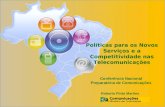 Conferência Nacional Preparatória de Comunicações Roberto Pinto Martins Políticas para os Novos Serviços e a Competitividade nas Telecomunicações.