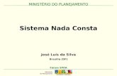 MINISTÉRIO DO PLANEJAMENTO Sistema Nada Consta MINISTÉRIO DO PLANEJAMENTO Fórum SPOA José Luís da Silva Brasília (DF)