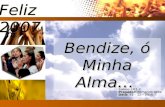Salmo 103.2 Pregador: Fernando Leite Data: 31 – 12 – 2006 Bendize, ó Minha Alma… Feliz 2007 Introd.