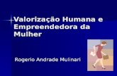 Valorização Humana e Empreendedora da Mulher Rogerio Andrade Mulinari.