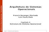 Arquitetura de Sistemas Operacionais â€“ Machado/Maia Cap. 4 â€“ Estrutura do Sistema1 Arquitetura de Sistemas Operacionais Francis Berenger Machado Luiz Paulo