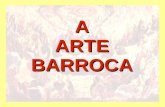 A ARTE BARROCA. O Barroco em diferentes lugares Vamos estudar a Arte Barroca e suas variações em diferentes lugares do mundo: Itália; Espanha; Países.